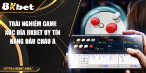 Trải Nghiệm Game Xóc Đĩa 8kbet Uy Tín Hàng Đầu Châu Á