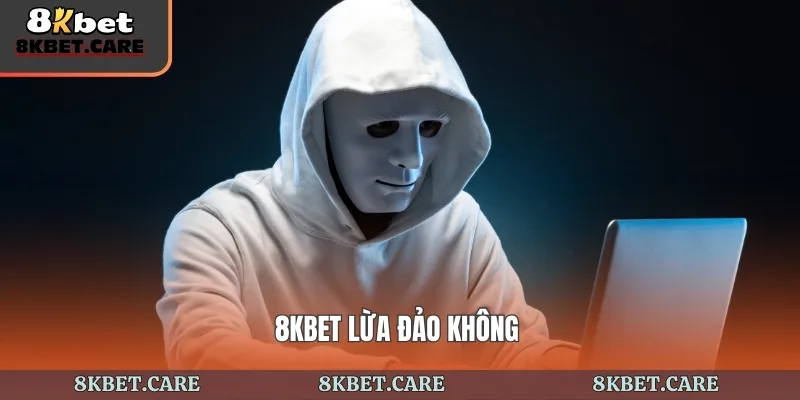 8kbet Lừa Đảo Không