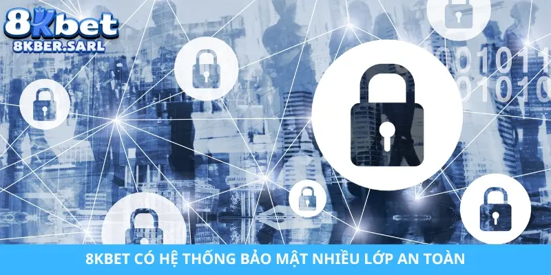 8KBET có hệ thống bảo mật nhiều lớp an toàn