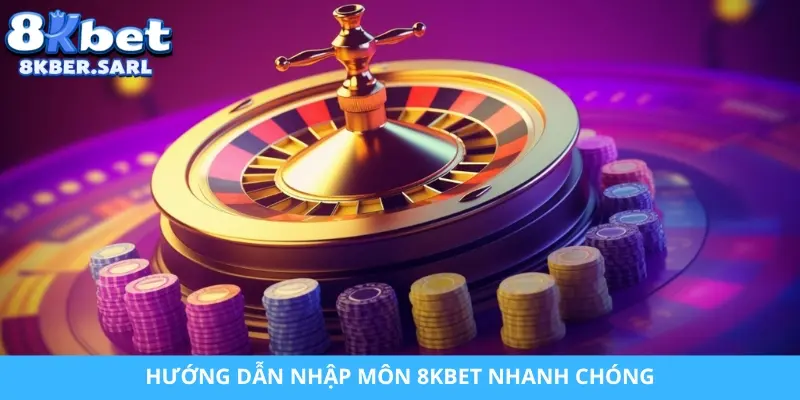 Hướng dẫn nhập môn 8KBET nhanh chóng